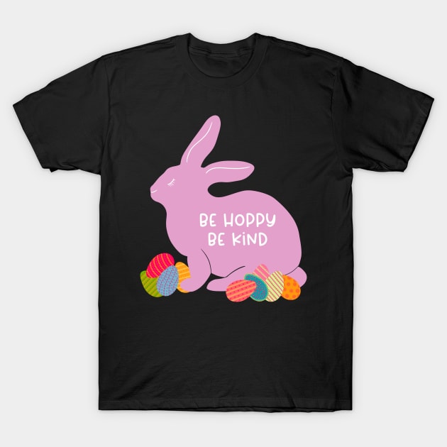 Easter Bunny — Be Hoppy Be Kind T-Shirt by MarcyBrennanArt